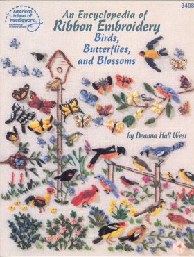 An Encyclopedia of Ribbon Embroidery, Brids, Butterflies, and bl An Encyclopedia of Ribbon Embroidery, Brids, Butterflies, and bl