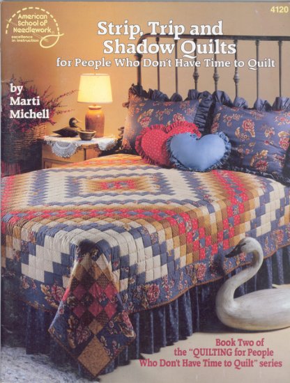 (image for) Strip, Trip and Shadow Quilts: for People Who Don\'t Have Time To